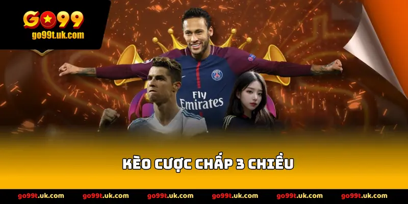 Kèo Cược Chấp 3 Chiều
