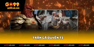 Trận Gà Duyên Ti