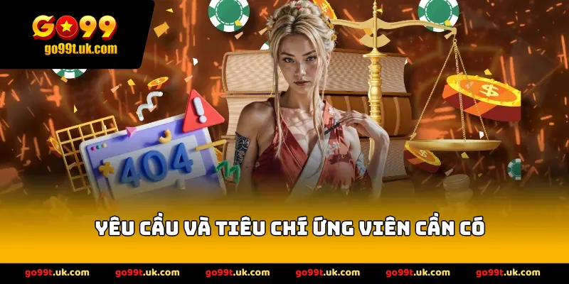 Yêu cầu và tiêu chí ứng viên cần có